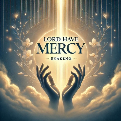 Stream Lord Have Mercy by Enakeno | Listen online for free on SoundCloud