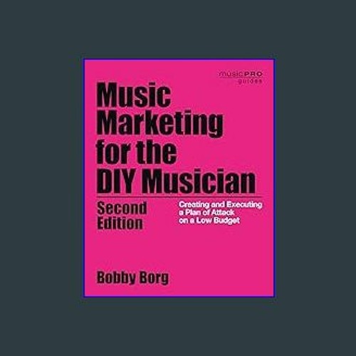 Stream {READ/DOWNLOAD} ⚡ Music Marketing for the DIY Musician Creating and Executing a Plan of