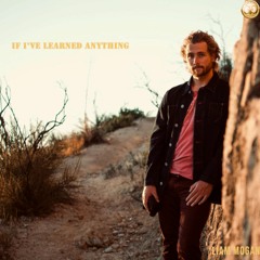 If I've Learned Anything