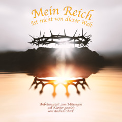 Mein Reich ist nicht von dieser Welt