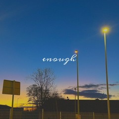 e n o u g h