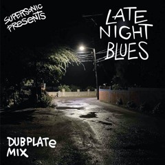 Supersonic "Late Night Blues"  Dubplate Mix