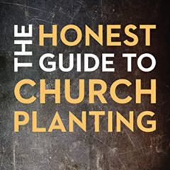 [FREE] EBOOK 📌 The Honest Guide to Church Planting: What No One Ever Tells You about