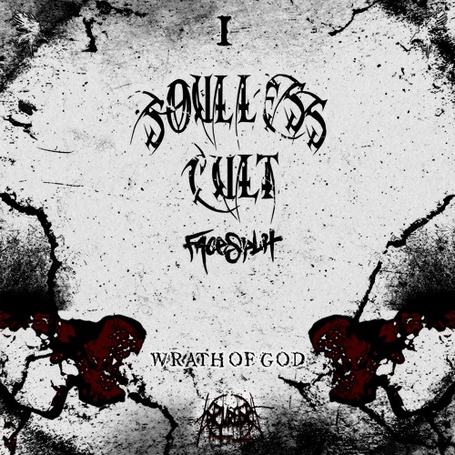 Soulless Cvlt & FaceSplit - Wrath Of God