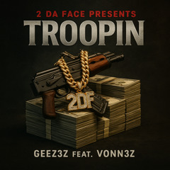 Troopin Geez3z feat Vonn3z