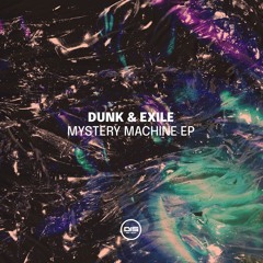 Dunk & Exile - Mystery Machine - DISDUVIP001 - OUT NOW