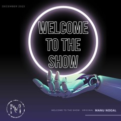 Welcome To The Show - Manu Nogal Original Mix