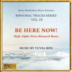 BE HERE NOW!: High Alpha Wave Binaural Beats - 1 Min Preview