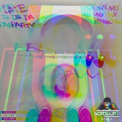 Late To Da Party - Lil Nas X (GorillaT Flip)(FREE DL)