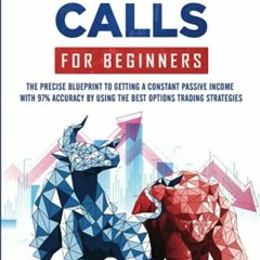 [Get] [EPUB KINDLE PDF EBOOK] Covered CALLS for Beginners: The Precise Blueprint to G