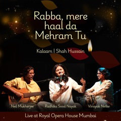 Rabba mere haal da | Shah Hussain | Sufi | Radhika Sood Nayak | Neil Mukherjee | Vinayak Netke
