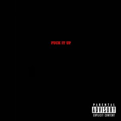 Fuck It Up