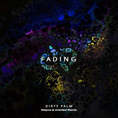 Dirty Palm - Fading (Clayne & Uverlaw Remix)