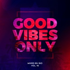#GOODVIBESONLY Vol.15 mixed by Gio