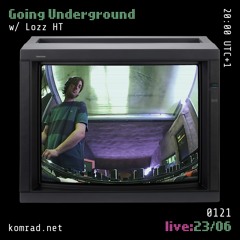 Going Underground [live] 005 w/ Lozz HT