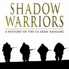 [FREE] EPUB 💏 Shadow Warriors: A History of the US Army Rangers by  Mir Bahmanyar [E