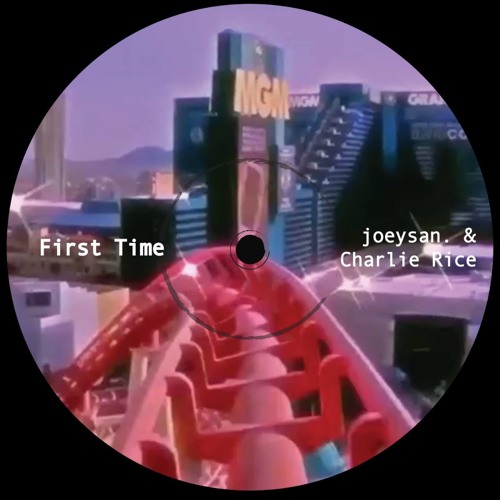 joeysan. & Charlie Rice - First Time.