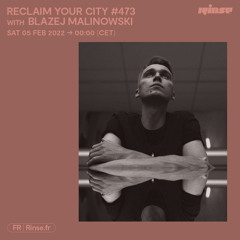 Reclaim Your City #473 avec Blazej Malinowski - 05 Février 2022