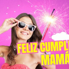 Feliz Cumpleaños para las madres