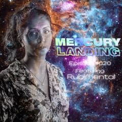 Mercury Landing Episode #020 Feat. Rubimental