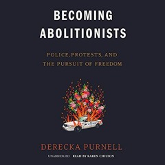 [READ] KINDLE PDF EBOOK EPUB Becoming Abolitionists: Police, Protests, and the Pursui