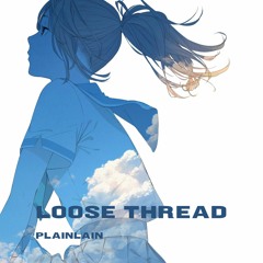 Loose Thread - PlainLain