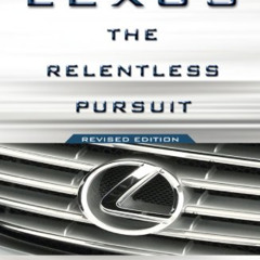 [READ] PDF 📝 Lexus: The Relentless Pursuit by  Chester Dawson EBOOK EPUB KINDLE PDF