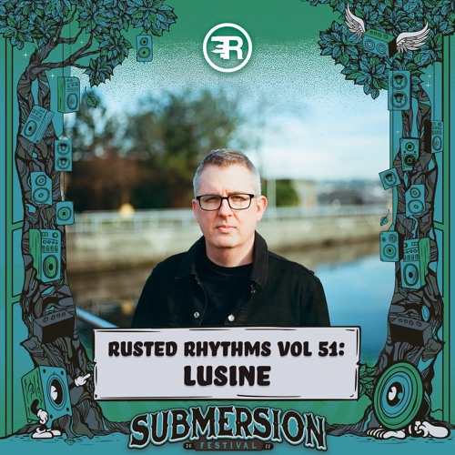 Rusted Rhythms Vol. 51 - Lusine [Submersion Edition]