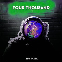 TiM TASTE - Four Thousand [FREE DOWNLOAD]