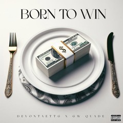 Born To Win Ft Gw Quade
