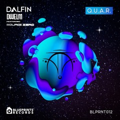 Dalfin & DWELM Feat. Source Zero - Q.U.A.R. (Original MIx) [Blueprints Records] BLPRNT012