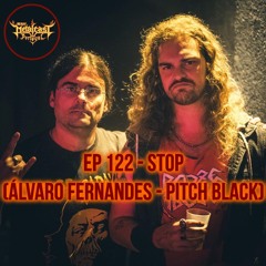 EP 122 - Stop (Álvaro Fernandes - Pitch Black)