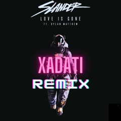 SLANDER - Love Is Gone ft. Dylan Matthew (Xadati Remix)