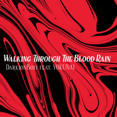 Walking Through The Blood Rain feat. YOKUNAI prod. puhf