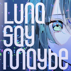 【学マス】Luna say maybe (Tsukasan Bootleg)