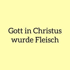 Gott in Christus wurde Fleisch | #431