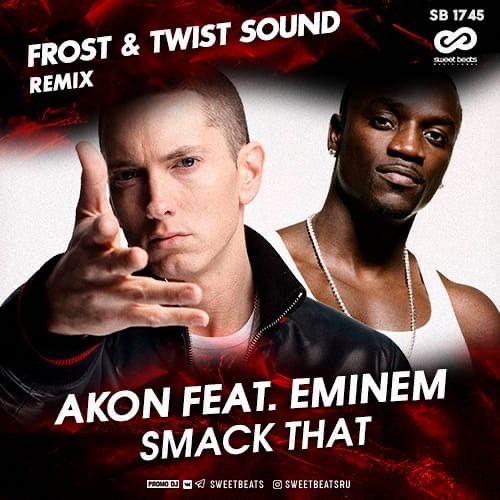 Stream Akon Feat. Eminem - Smack That (Frost & TWIST SOUND Remix) by TWIST  SOUND | Listen online for free on SoundCloud