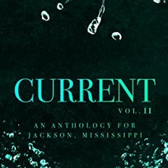 [DOWNLOAD] EBOOK 🧡 Current: An Anthology For Jackson, Mississippi (Current Anthology