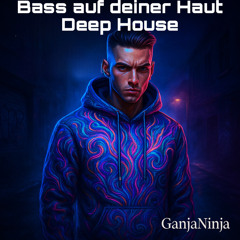 Bass auf deiner Haut Deep House