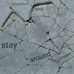 Stay Around w/ Cheyenne Died (prod. RXLVND)