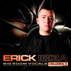 Erick Ibiza - Big Room Vocals (Vol 3) 11 Tracks
