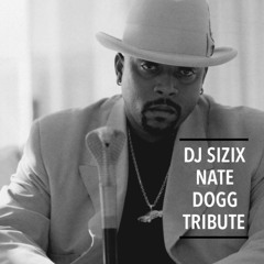 DJ Sizix - Nate Dogg Tribute