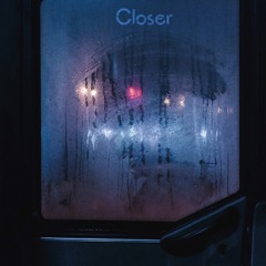 Closer