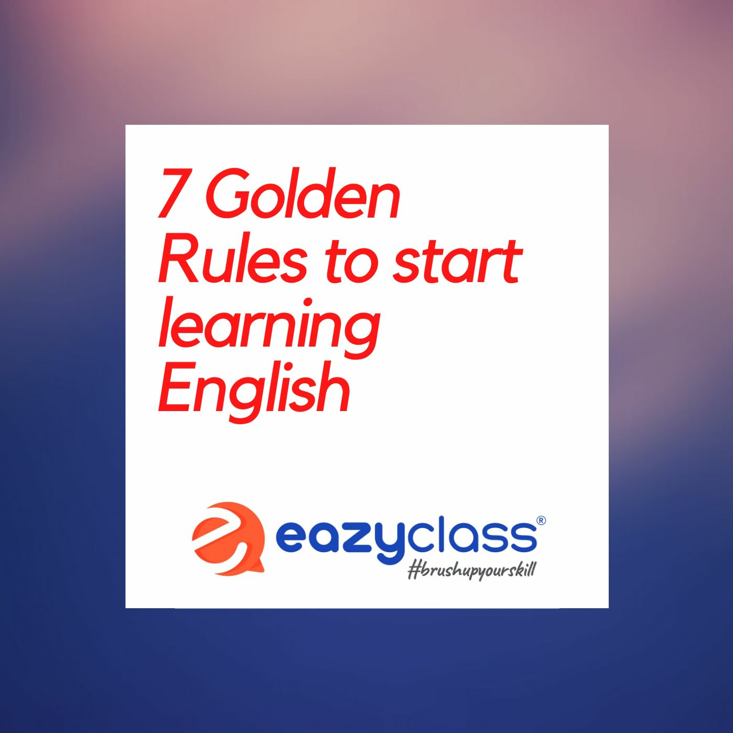 7 Golden Rules to start learning English EP.7