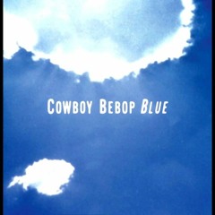 Cowboy Bebop soundtrack 3 - Blue