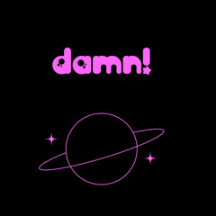 DAMN!