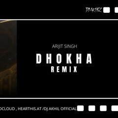 Dhokha Remix DJ AKHIL