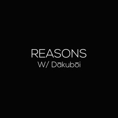 Reasons w/ Dākubōi (Prod. CapsCtrl)