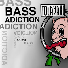 Dj Tolayaki - Bass Adiction