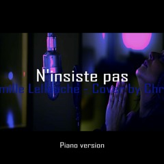 N'insiste pas - Camille Lellouche - Piano version [Cover by Chris .]